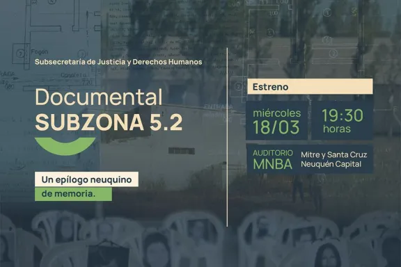 Estreno del documental “Subzona 5.2: un epílogo neuquino de Memoria” sobre la historia reciente de Neuquén.