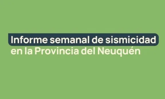 Informe semanal de sismos en Neuquén: datos actualizados y relevantes para la comunidad.